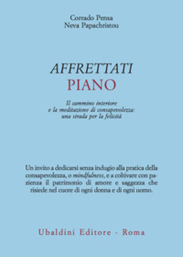 Affrettati piano. Il cammino interiore e la meditazione di consapevolezza: una strada per la felicità