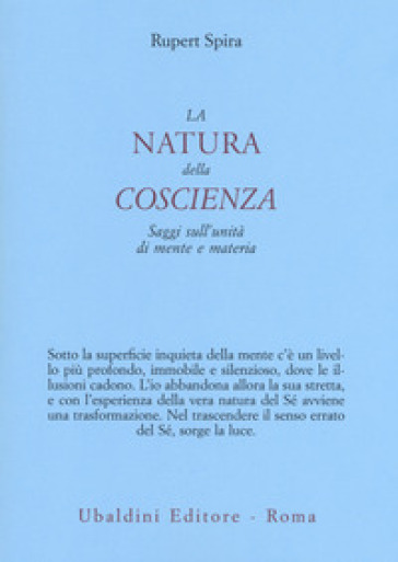 La natura della coscienza. Saggi sull'unità di mente e materia