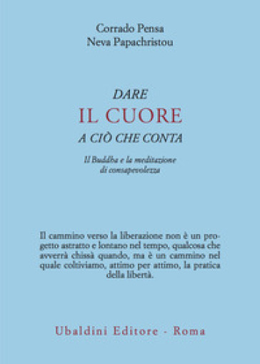 Dare il cuore a ciò che conta. Il Buddha e la meditazione di consapevolezza