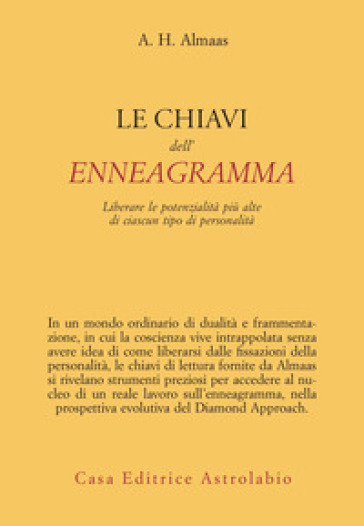 Le chiavi dell'enneagramma. Liberare le potenzialità più alte di ciascun tipo di personalità