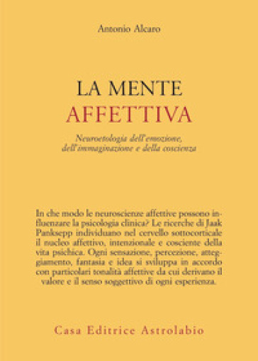 La mente affettiva. Neuroetologia dell'emozione, dell'immaginazione e della coscienza