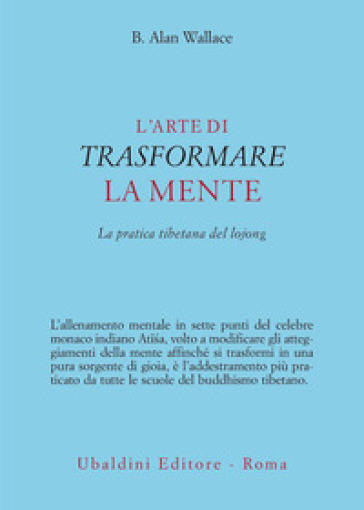 L'arte di trasformare la mente. La pratica tibetana del lojong