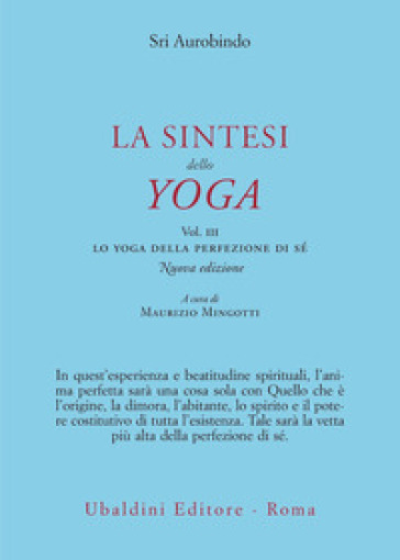 La sintesi dello yoga. Vol. 3: Lo yoga della perfezione di sé