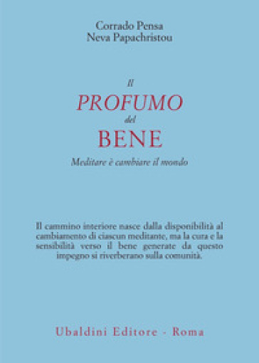 IL PROFUMO DEL BENE. MEDITARE &Egrave; CAMBIARE