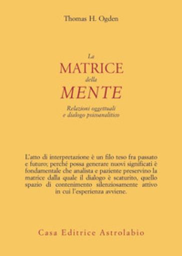 La matrice della mente. Relazioni oggettuali e dialogo psicoanalitico