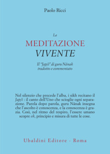 La meditazione vivente. Il «Japj¿» di guru N¿nak tradotto e commentato