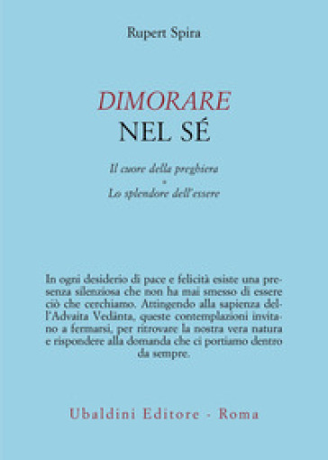 Dimorare nel sé. Il cuore della preghiera-Lo splendore dell'essere