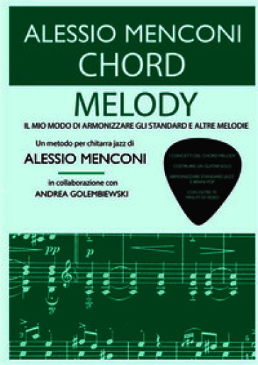 Chord melody. Il mio modo di armonizzare gli standard e altre melodie