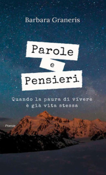 Parole e pensieri. Quando la paura di vivere è già vita stessa