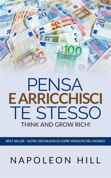 Pensa e arricchisci te stesso - Think And Grow Rich (Tradotto)