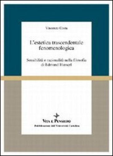 L'estetica trascendentale fenomenologica. Sensibilità e razionalità nella filosofia di Edmund Husserl