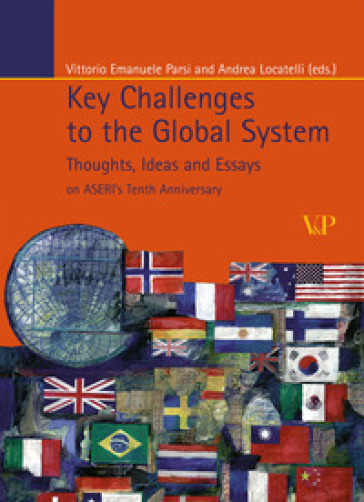 Key Challenges to the Global System. Thoughts, ideas and essays on ASERI's tenth anniversary