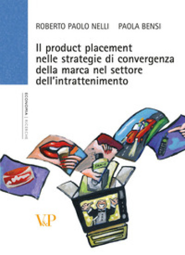 Il product placement nelle strategie di convergenza della marca nel settore dell'intrattenimento