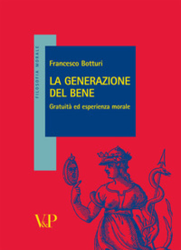 La generazione del bene. Gratuità ed esperienza morale