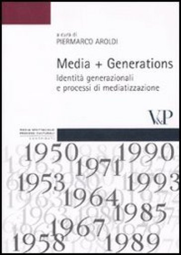 Media + Generations. Identità Generazionali E Processi Di Mediatizzazione
