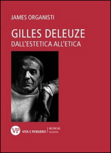 Gilles Deleuze. Dall'estetica all'etica