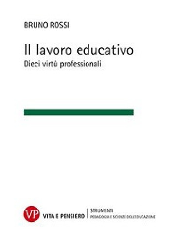 Il lavoro educativo. Dieci virtù professionali