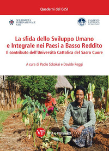 La sfida dello Sviluppo Umano e Integrale nei Paesi a Basso Reddito. Il contributo dell'Università Cattolica del Sacro Cuore