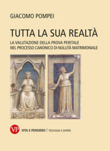 Tutta la sua realtà. La valutazione della prova peritale nel processo canonico di nullità matrimoniale