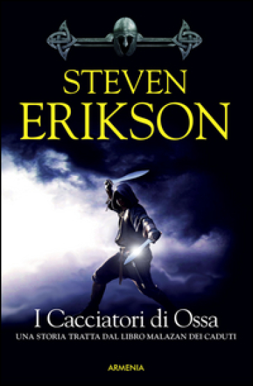 I cacciatori di ossa. Una storia tratta dal libro Malazan dei Caduti. Vol. 6