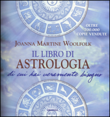 Il libro di astrologia di cui hai veramente bisogno. Nuova ediz.