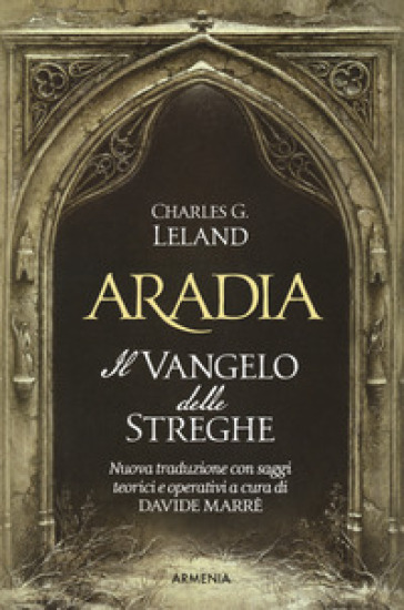 Aradia. Il vangelo delle streghe. Ediz. critica