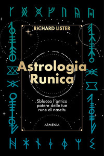 Astrologia runica. Sblocca l'antico potere delle tue rune di nascita