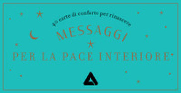 Messaggi per la pace interiore. 40 carte di conforto per rinascere. Con 40 Carte