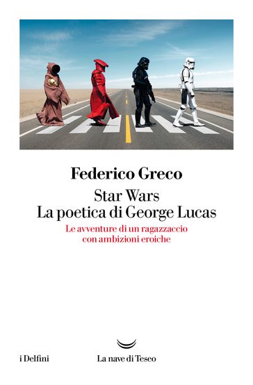 Star Wars. La poetica di George Lucas