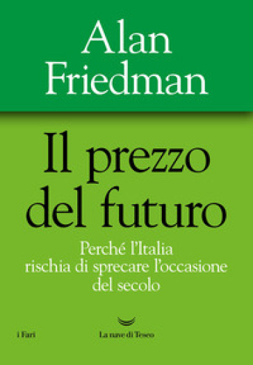 Il prezzo del futuro. Perché l'Italia rischia di sprecare l'occasione del secolo-0