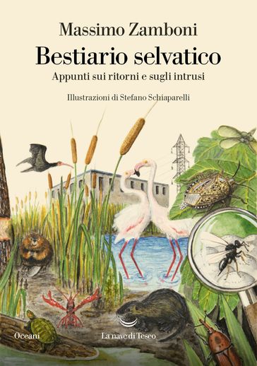 Bestiario selvatico. Appunti sui ritorni e sugli intrusi