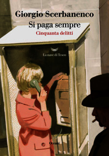 Si paga sempre. Cinquanta delitti
