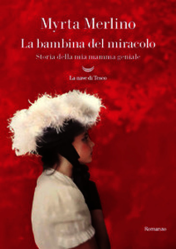 La bambina del miracolo. Storia della mia mamma geniale