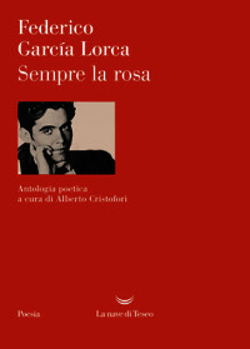 Sempre la rosa. Testo originale a fronte. Ediz. critica
