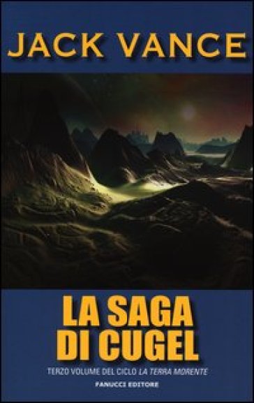 La saga di Cugel. La terra morente. Vol. 3