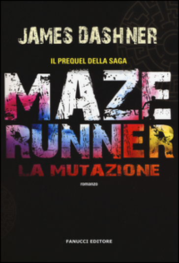 La mutazione. Maze Runner. Prequel. Vol. 1