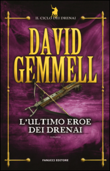 L'ultimo eroe dei Drenai. Il ciclo dei Drenai. Vol. 4