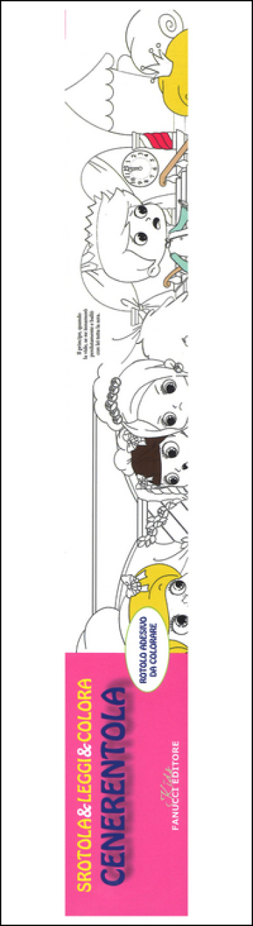 Cenerentola. Srotola &amp; leggi &amp; colora. Ediz. illustrata