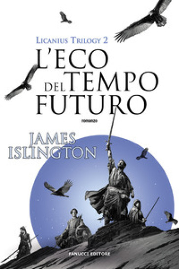 L'eco del tempo futuro. Licanius trilogy. Vol. 2
