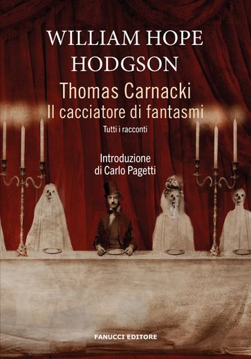 Thomas Carnacki. Il cacciatore di fantasmi - Tutti i racconti