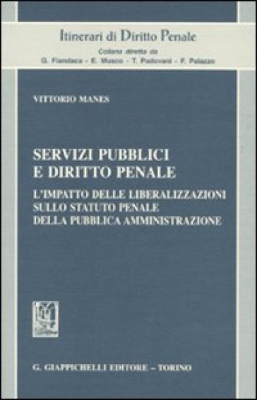 Servizi pubblici e diritto penale. L'impatto delle liberalizzazioni sullo statuto penale della pubblica amministrazione