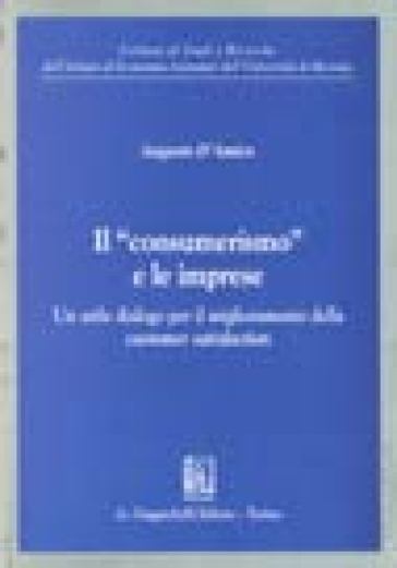 Il consumerismo e le imprese. Un utile dialogo per il miglioramento della customer satisfaction