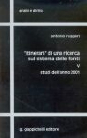 Itinerari di una ricerca sul sistema delle fonti. Vol. 5: Studi dell'anno 2001