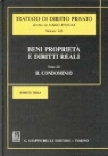 Beni, proprietà e diritti reali. Vol. 3: Il condominio