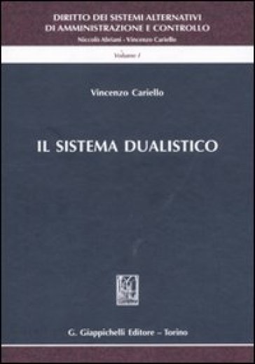 Diritto dei sistemi alternativi di amministrazione e controllo. Vol. 1: Il sistema dualistico
