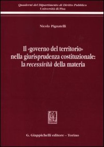 Il «governo del territorio» nella giurisprudenza costituzionale: la recessività della materia