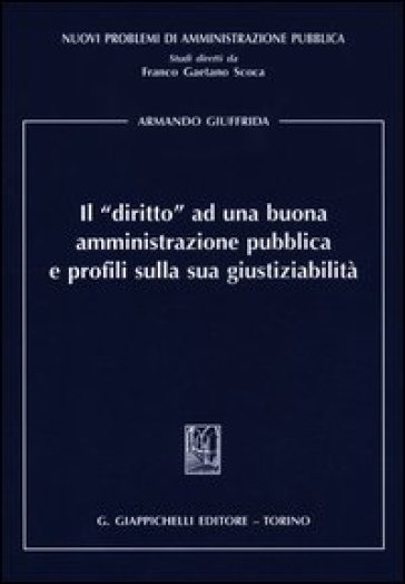 Il «diritto» ad una buona amministrazione pubblica e profili sulla sua giustiziabilità