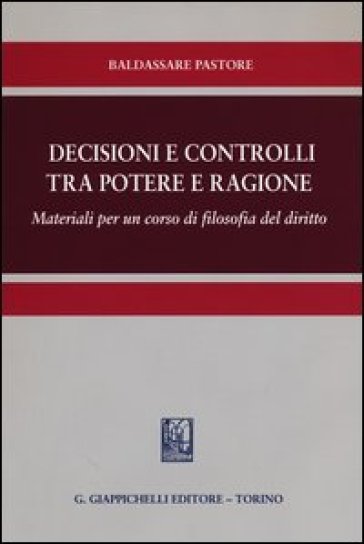 Decisioni e controlli tra potere e ragione. Materiali per un corso di filosofia del diritto