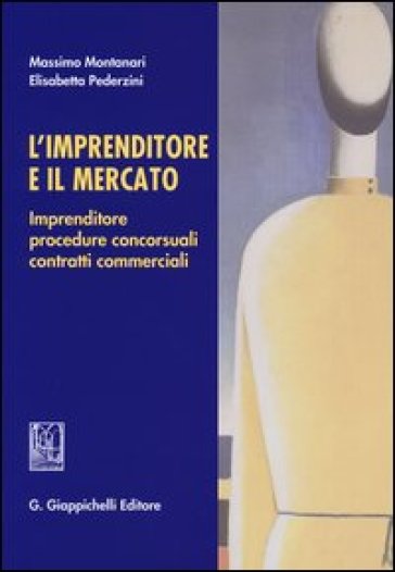 L'imprenditore e il mercato. Imprenditore, procedure concorsuali, contratti commerciali