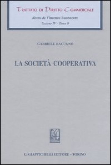Trattato di diritto commerciale. Sez. IV. Vol. 9: La società cooperativa